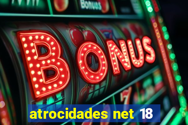 atrocidades net 18